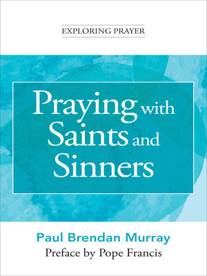 cover image of Praying with Saints and Sinners (Exploring Prayer)